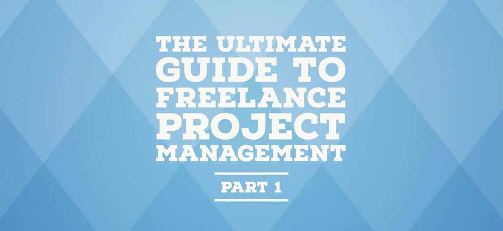 the-ultimate-guide-to-freelance-project-management-part-1-the