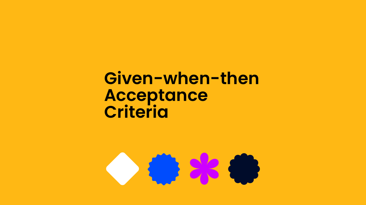 Given when then acceptance criteria text on yellow background