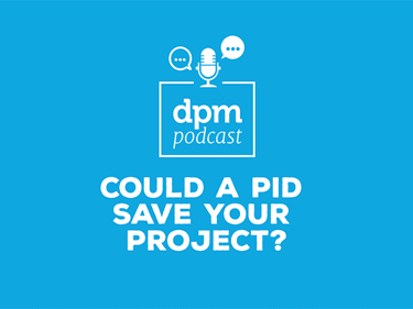 Digital Project Management podcast - Could A PID Save Your Project