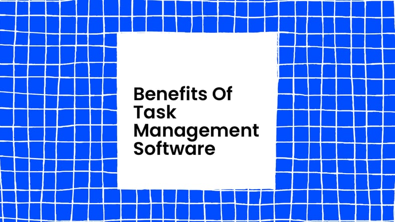 Benefits of task management software text on blue background