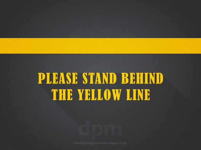 Please stand behind the yellow lines - freelance project management
