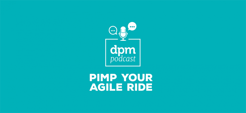 Digital Project Management Podcast - Pimp Your Agile Ride