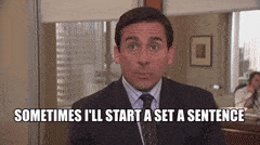 Sometimes I'll start a sentence