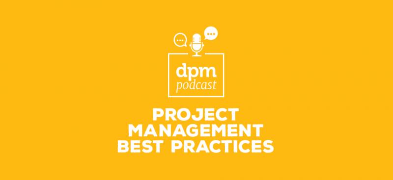Digital Project Management podcast - PM Best Practices