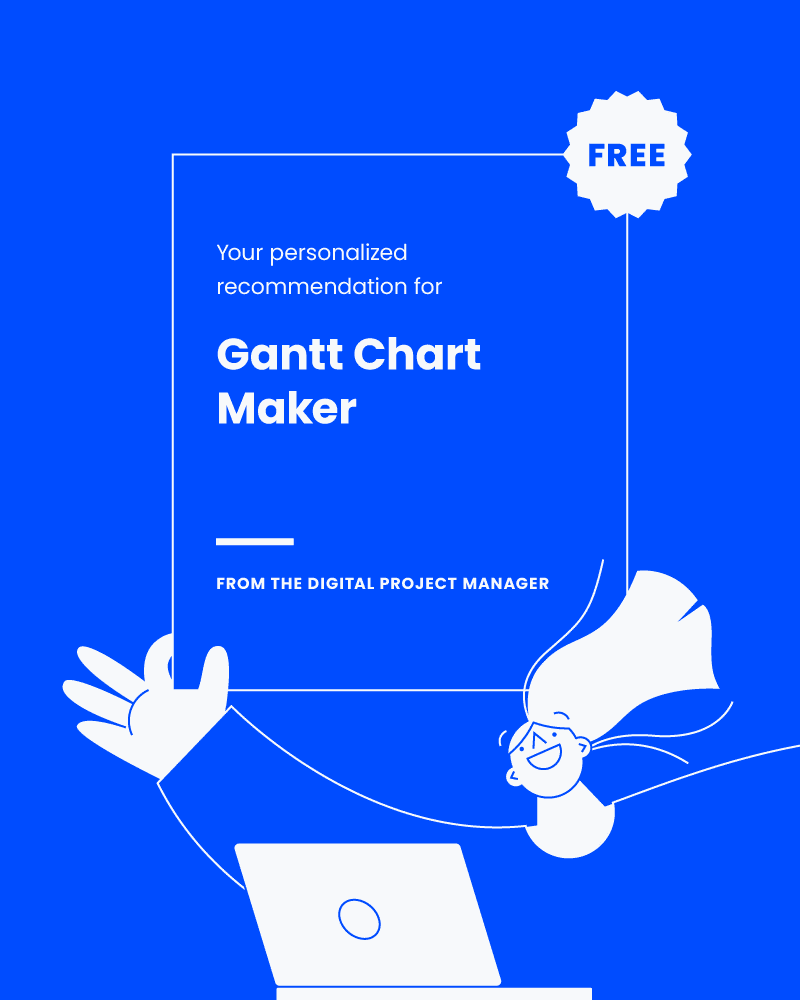 project manager on a blue background with text "your personalized recommendation for gantt chart maker from the digital project manager"