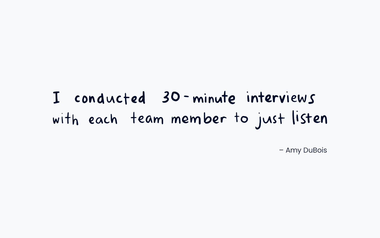 quote graphic with text "I conducted 30-minute interviews with each team member to just listen" from Amy DuBois