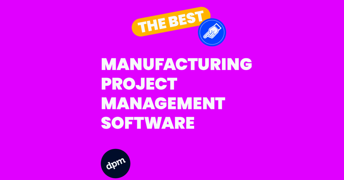 20 Best Manufacturing Project Management Software Reviewed For 2025