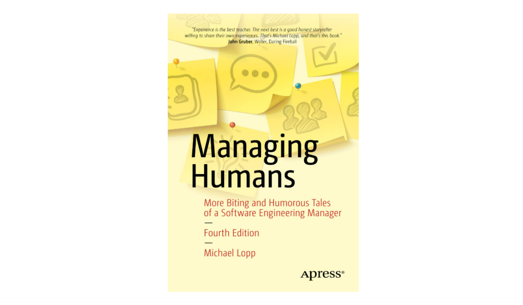 Managing Humans: More Biting and Humorous Tales of a Software Engineering Manager software project management book