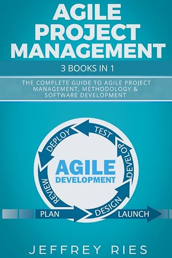 Agile Project Management: 3 Books in 1: The Complete Guide to Agile Project Management, Methodology & Software Development, agile project management book