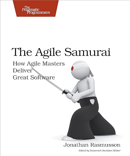 The Agile Samurai: How Agile Masters Deliver Great Software, agile project management book