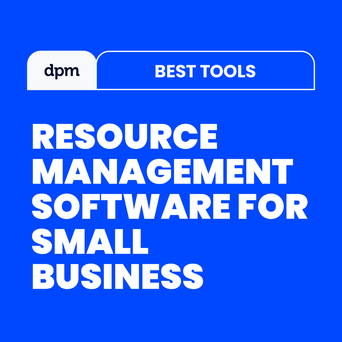 20 Best Resource Management Software For Small Business