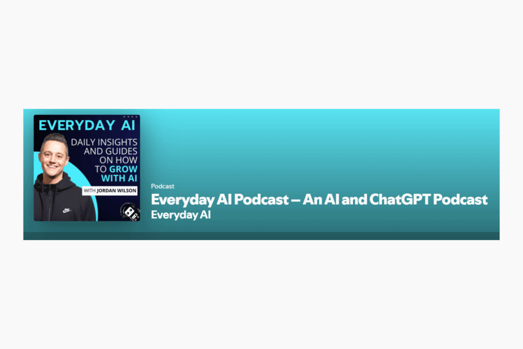 Everyday AI Podcast is an AI podcast that touches on issues relevant to project managers