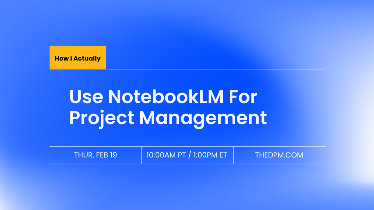 DPM Membership – How I Actually Use NotebookLM For Project Management – Feature Image-58257