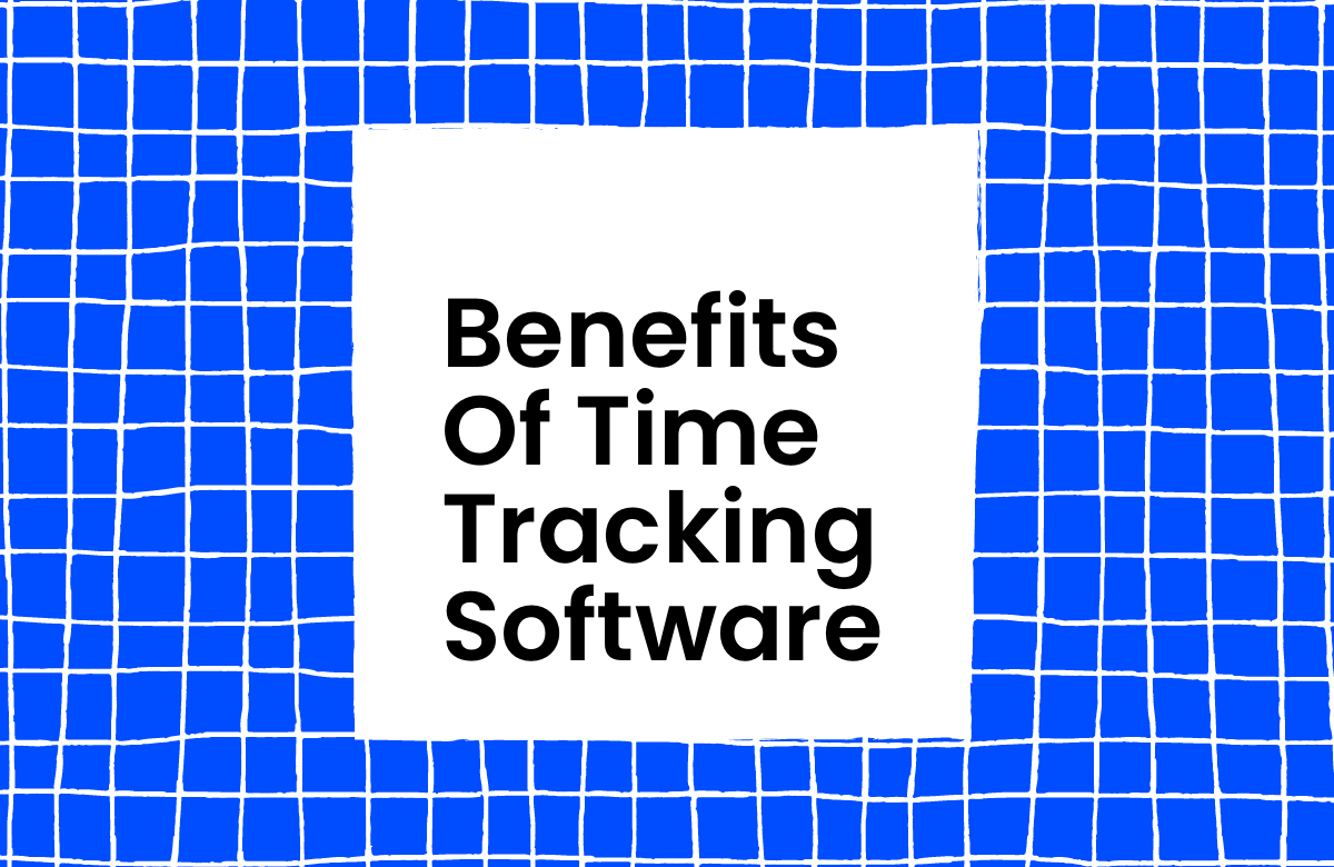 12 Top Benefits of Time Tracking Software for Businesses