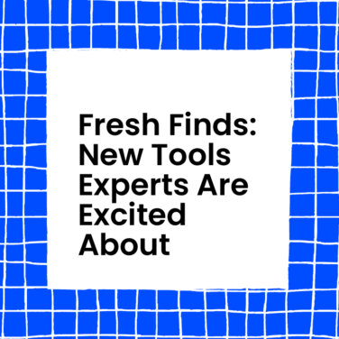 Fresh finds new tools experts are excited about standard editorial post 78636