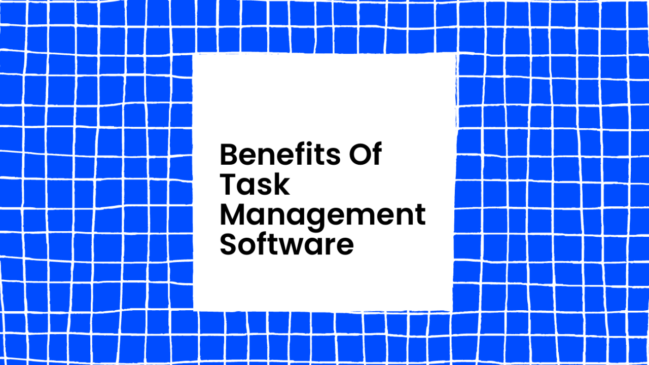 Benefits of task management software text on blue background