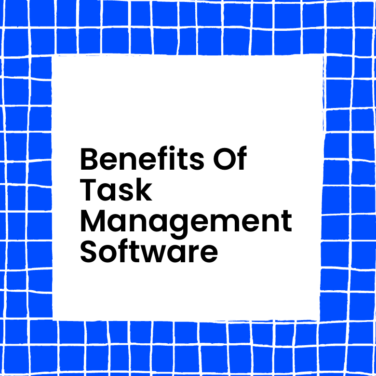 Benefits of task management software text on blue background