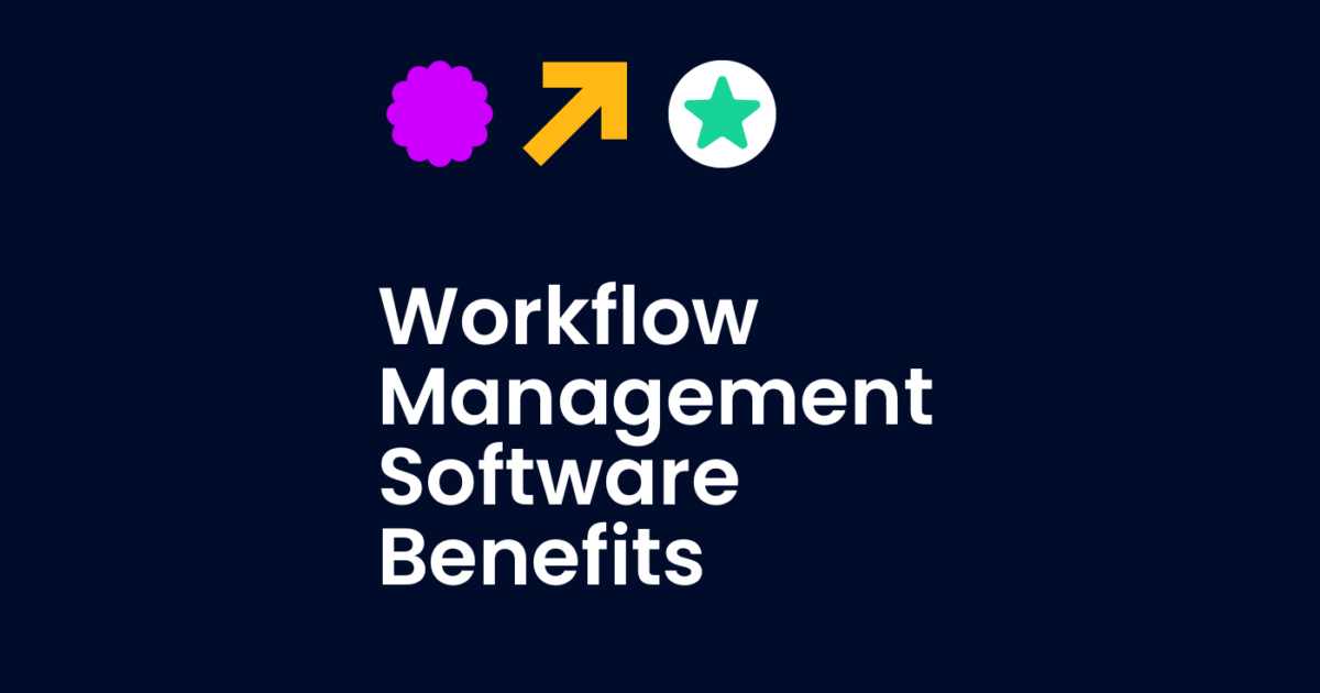 16 Workflow Management Software Benefits for Teams & Projects