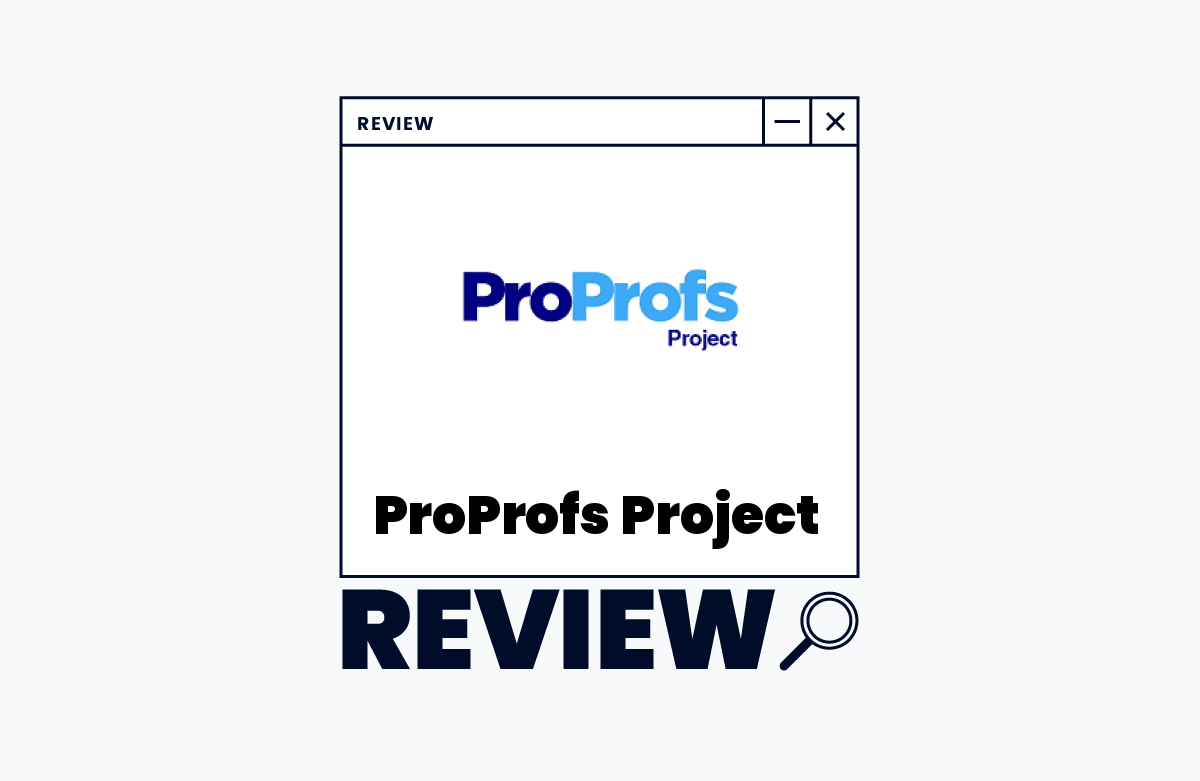 ProProfs Project Review: Key Features, Benefits, Drawbacks and Pricing