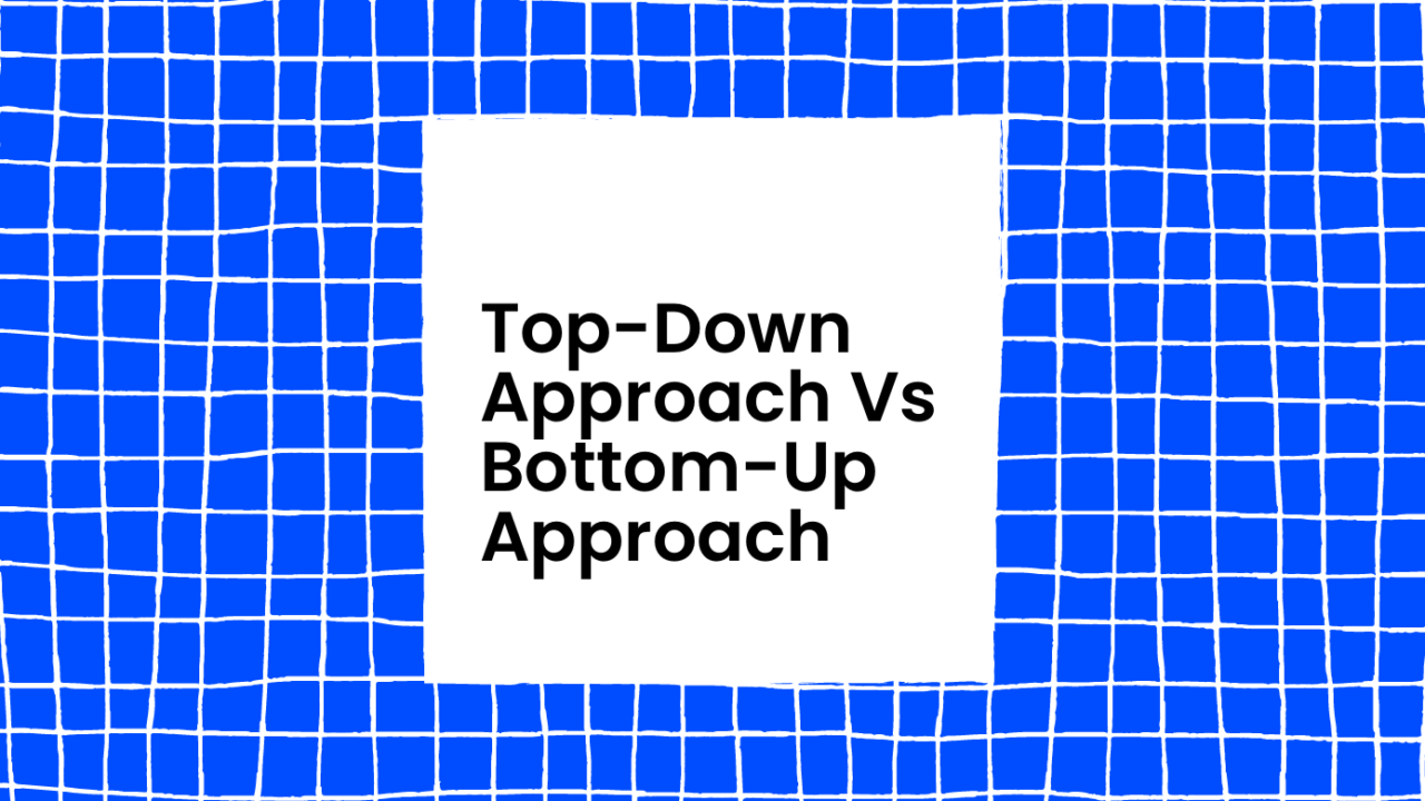 Top down approach Versus Bottom up approach text on blue and white background