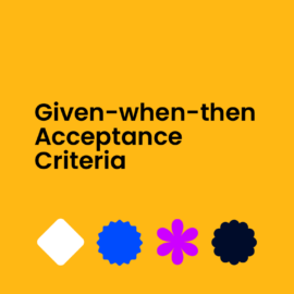 Given when then acceptance criteria text on yellow background