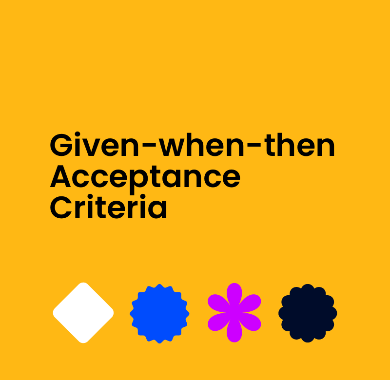Given when then acceptance criteria text on yellow background